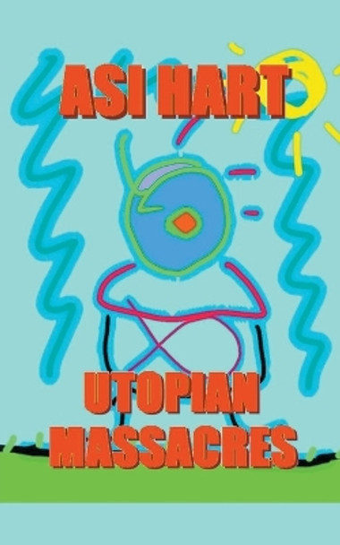 Utopian Massacre by Asi Hart