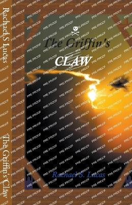 The Griffin's Claw by Rachael S Lucas