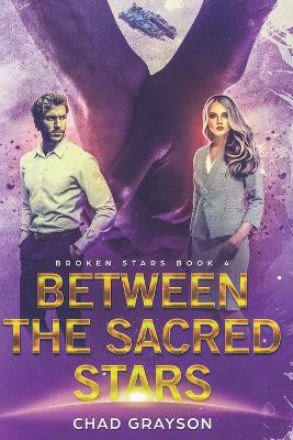 Between the Sacred Stars by Chad Grayson