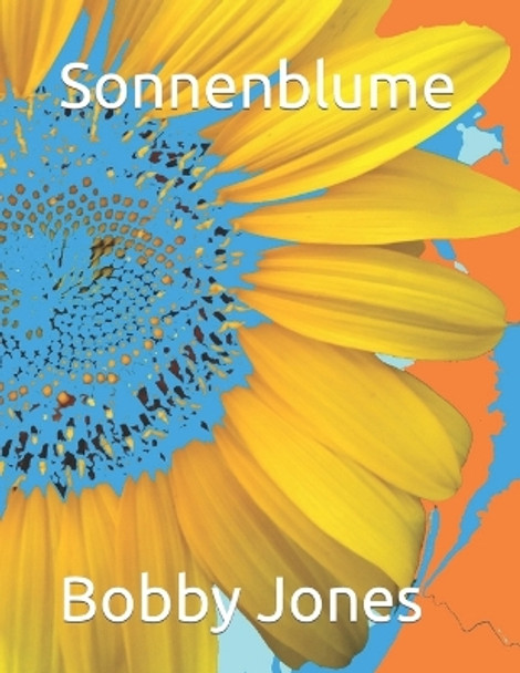 Sonnenblume Bobby J Jones 9798376086490