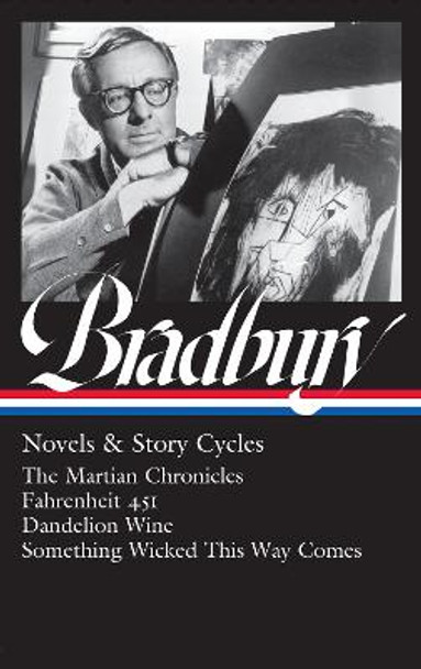 Ray Bradbury: Novels & Story Cycles (LOA #347): The Martian Chronicles / Fahrenheit 451 / Dandelion Wine / Something Wicked This Way Comes Ray Bradbury 9781598537000