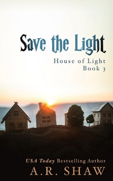 Save the Light by A R Shaw