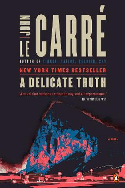 A Delicate Truth: A Novel John le Carre 9780143125310