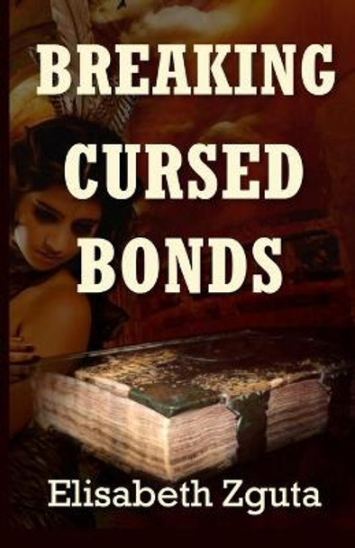 Breaking Cursed Bonds by Elisabeth Zguta
