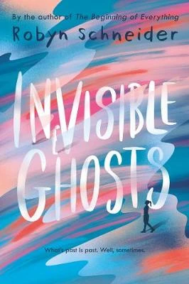 Invisible Ghosts by Robyn Schneider