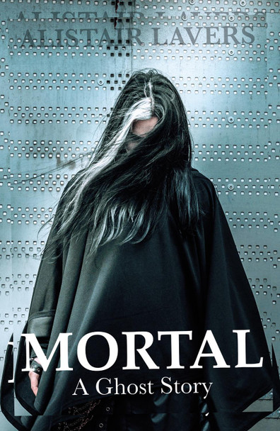 Mortal by Alistair Lavers