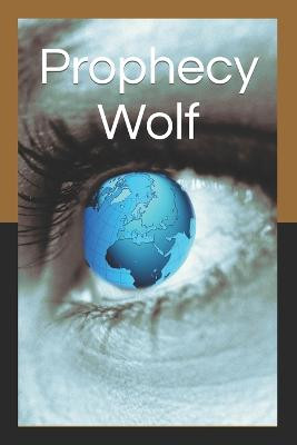 Prophecy Wolf by Nyx Marie