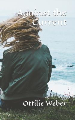 Against the Current by Ottilie Weber