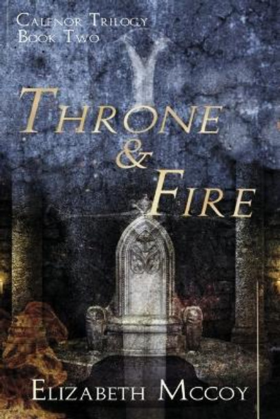 Throne & Fire: Book 2 Elizabeth McCoy 9798350921144