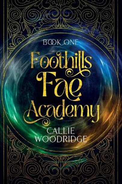 Foothills Fae Academy: Book One Callie Woodridge 9798373094375