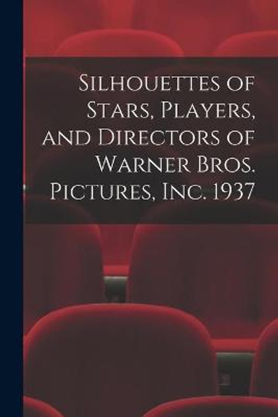 Silhouettes of Stars, Players, and Directors of Warner Bros. Pictures, Inc. 1937 by Anonymous