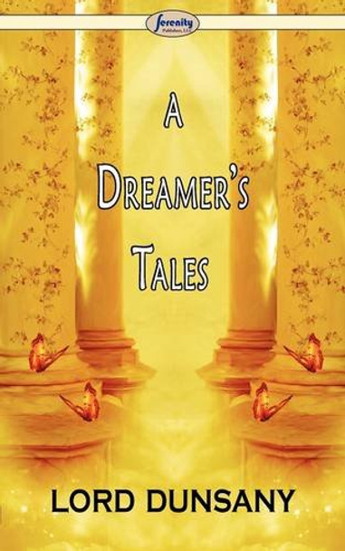 A Dreamer's Tales Lord Dunsany 9781604506945