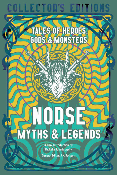 Norse Myths & Legends: Tales of Heroes, Gods & Monsters Dr. Luke John Murphy 9781839648861