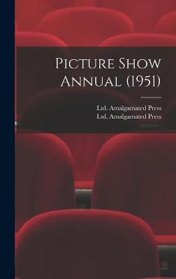 Picture Show Annual (1951) Ltd Amalgamated Press 9781014359759