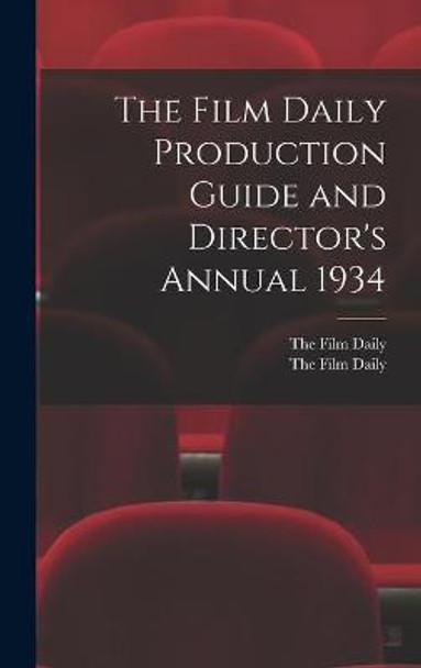 The Film Daily Production Guide and Director's Annual 1934 The Film Daily 9781013553943