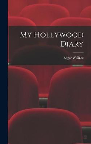 My Hollywood Diary Edgar Wallace 9781014337825