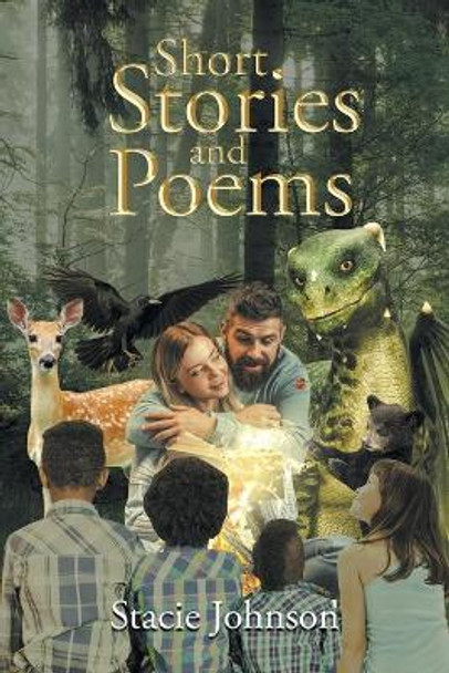 Short Stories and Poems Stacie Johnson 9781648018787