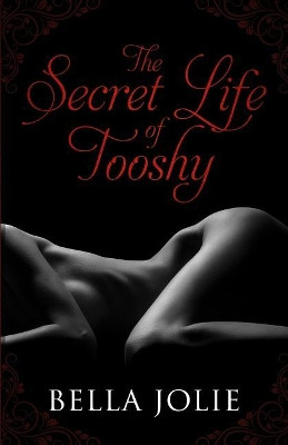 The Secret Life of Tooshy by Nikia Cavanaugh