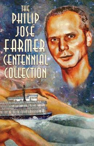 The Philip Jose Farmer Centennial Collection Philip Jose Farmer 9781945427114