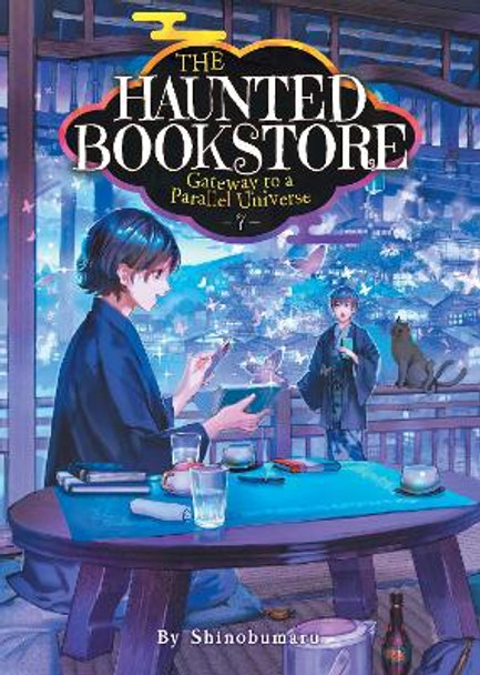 The Haunted Bookstore - Gateway to a Parallel Universe (Light Novel) Vol. 7 Shinobumaru 9781685796570