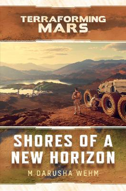 Shores of a New Horizon: A Terraforming Mars Novel M Darusha Wehm 9781839082757