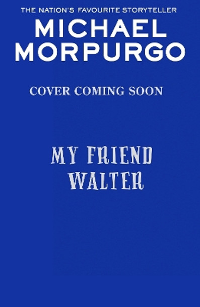 My Friend Walter Michael Morpurgo 9780008640835