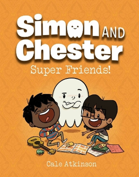 Super Friends (simon And Chester Book #4) Cale Atkinson 9781774880012