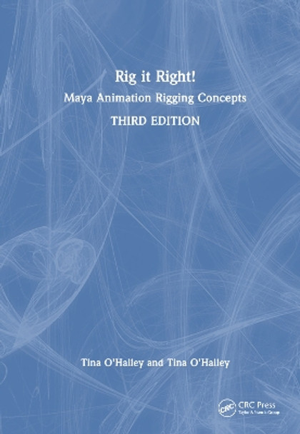 Rig it Right!: Maya Animation Rigging Concepts Tina O'Hailey 9781032555249