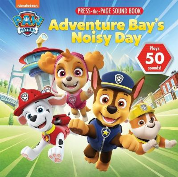 Nickelodeon Paw Patrol: Adventure Bay's Noisy Day Press-The-Page Sound Book Pi Kids 9781503771536
