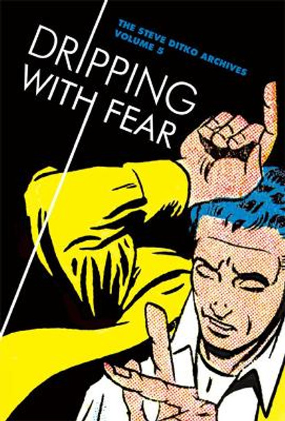 Dripping With Fear: The Steve Ditko Archives Vol. 5 Steve Ditko 9781606997062