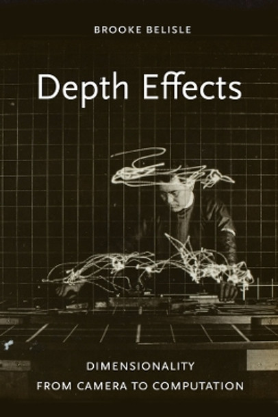 Depth Effects: Dimensionality from Camera to Computation Brooke Belisle 9780520393868