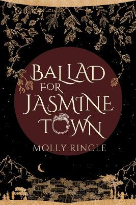 Ballad for Jasmine Town by Molly Ringle