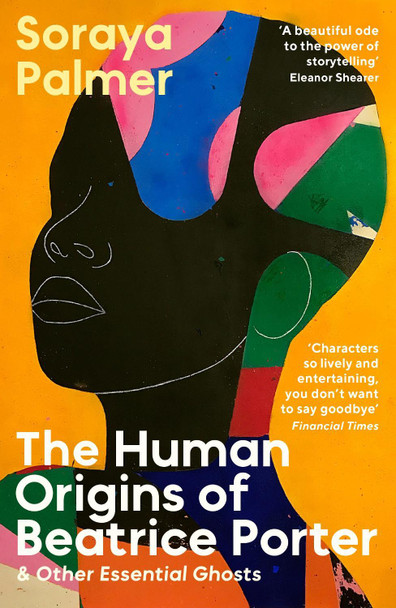 The Human Origins of Beatrice Porter and Other Essential Ghosts Soraya Palmer 9781788168410