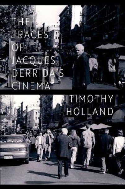 The Traces of Jacques Derrida's Cinema Timothy Holland 9780197694381