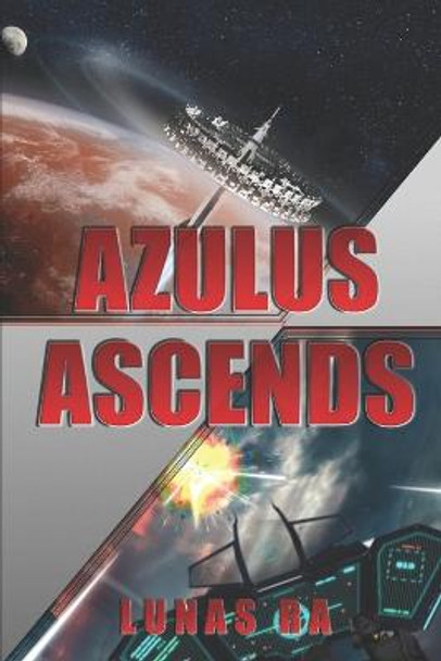 Azulus Ascends: A Sci-Fi Post-Apocalyptic Action Thriller Lunas Ra 9780980954869
