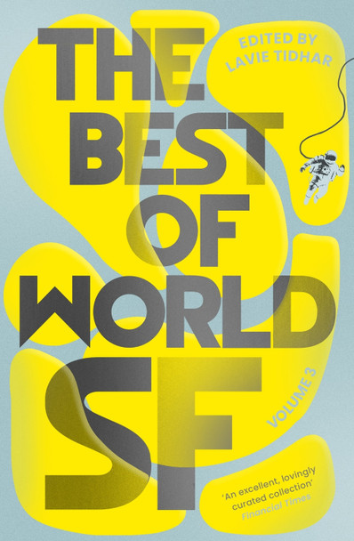 The Best of World SF: Volume 3 Lavie Tidhar 9781804548059