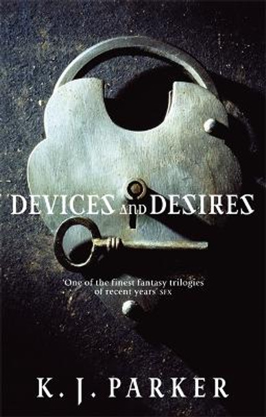 Devices And Desires: The Engineer Trilogy: Book One K. J. Parker 9781841498768