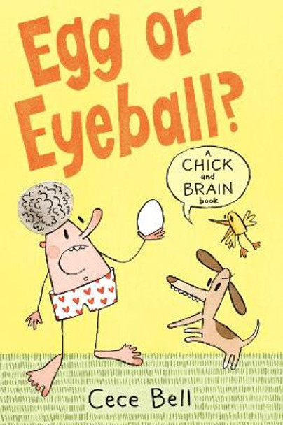 Chick and Brain: Egg or Eyeball? Cece Bell 9781406392470