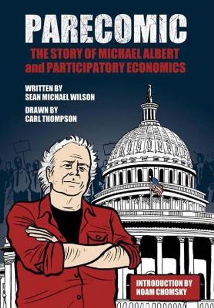 Parecomic: The Story of Michael Albert and Participatory Economics Sean Michael Wilson 9781609804565