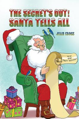 The Secret's Out! Santa Tells All by Jean Cross