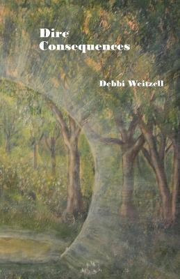 Dire Consequences by Debbi Weitzell