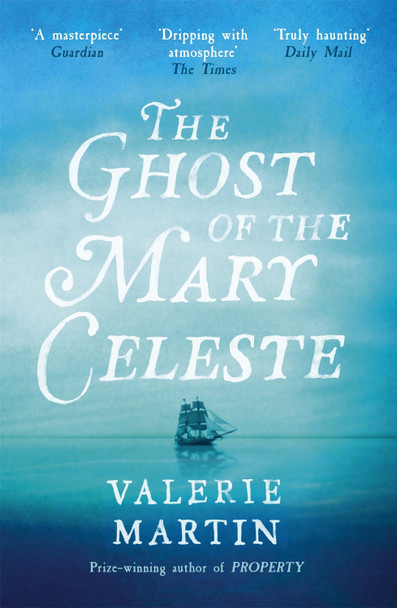 The Ghost of the Mary Celeste by Valerie Martin