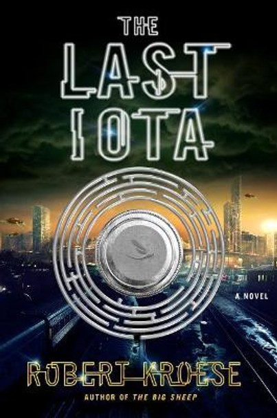 The Last Iota Robert Kroese 9781250088468