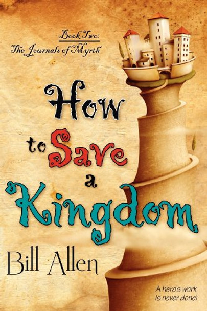 How to Save a Kingdom Bill Allen 9781611940916