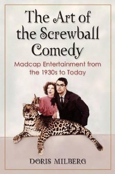 The Art of the Screwball Comedy by Doris Milberg