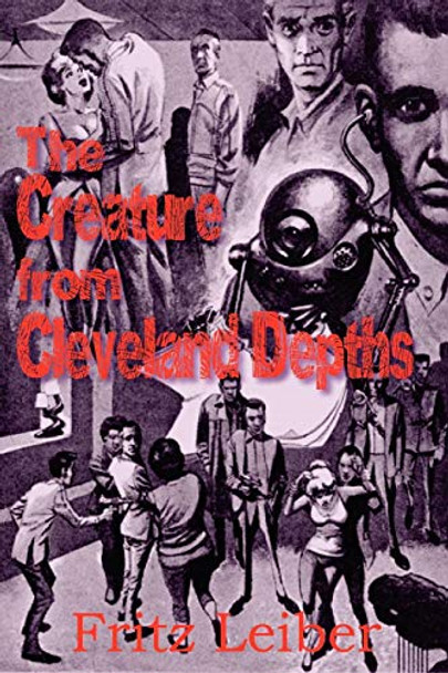 The Creature from Cleveland Depths Fritz Leiber 9781612031866