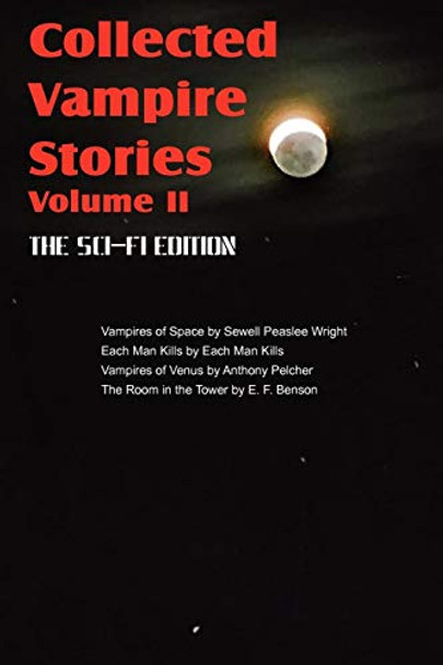 Collected Vampire Stories Volume II - The Sci-Fi Edition Sewell Peaslee Wright 9781612038933