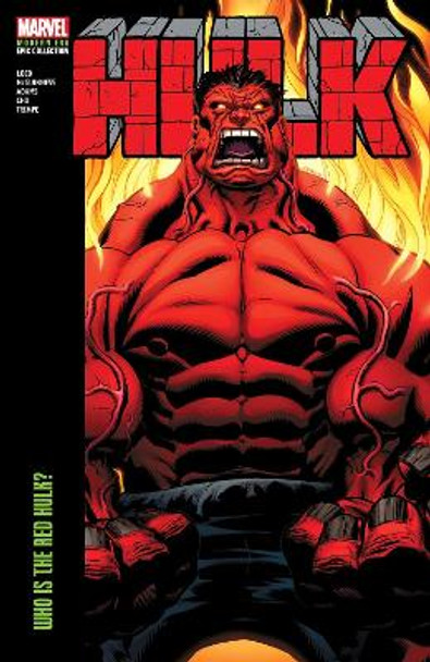 HULK MODERN ERA EPIC COLLECTION: WHO IS THE RED HULK? Jeph Loeb 9781302956479