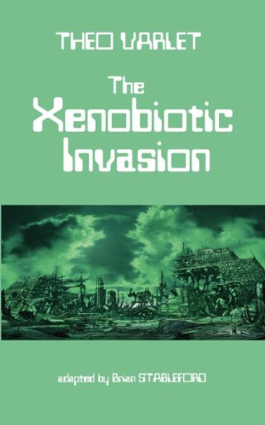 The Xenobiotic Invasion Theo Varlet 9781612270548