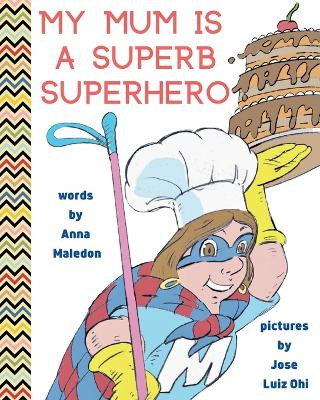 My Mum is a Superb Superhero Anna Maledon 9788366294493